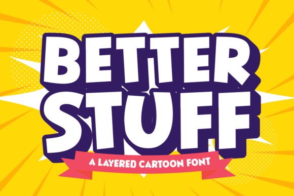 Better Stuff: The Ultimate Cartoon Display Font for Creative Projects