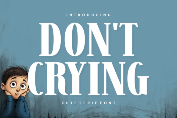 Don t Crying: A Premium Serif Font for Creative Makers